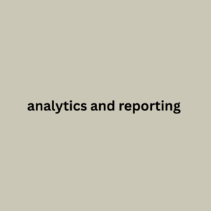 ANALYTICS AND REPORTING